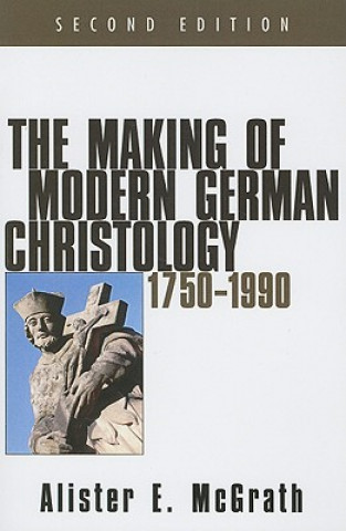 Könyv Making of Modern German Christology Alister E McGrath
