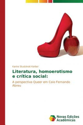 Kniha Literatura, homoerotismo e critica social Karine Studzinski Kerber