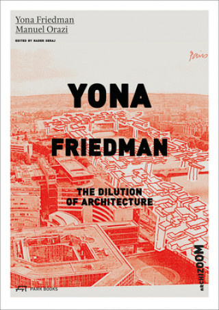 Kniha Yona Friedman. The Dilution of Architecture Yona Friedman