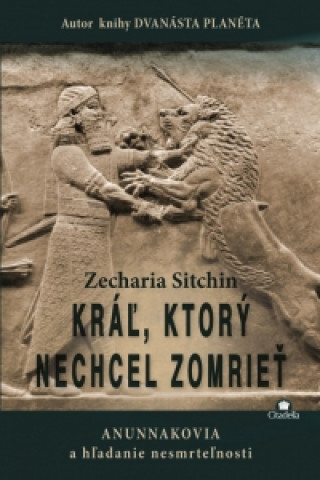 Книга Kráľ, ktorý nechcel zomrieť Zecharia Sitchin