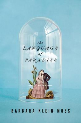 Kniha Language of Paradise - A Novel Barbara Klein Moss