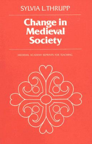 Könyv Change in Medieval Society Sylvia L. Thrupp