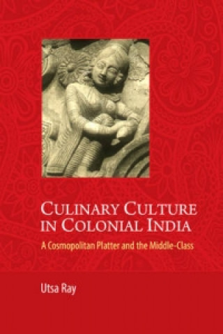 Carte Culinary Culture in Colonial India Utsa Ray