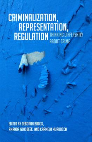 Βιβλίο Criminalization, Representation, Regulation Deborah Brock