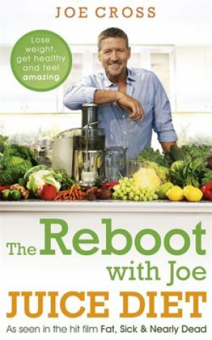 Könyv Reboot with Joe Juice Diet - Lose weight, get healthy and feel amazing Joe Cross