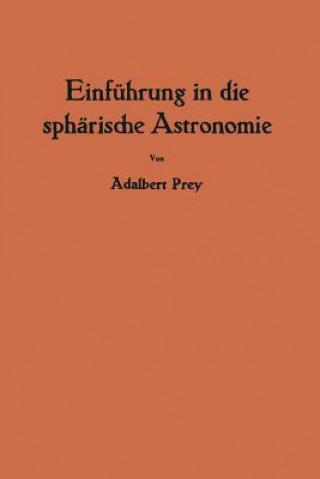 Kniha Einfuhrung in Die Spharische Astronomie Adalbert Prey
