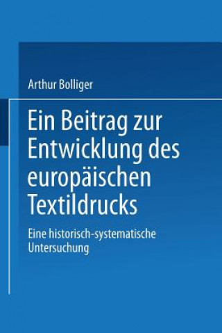 Книга Beitrag Zur Entwicklung Des Europaischen Textildrucks Arthur Bolliger