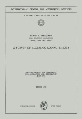 Buch A Survey of Algebraic Coding Theory Elwyn R. Berlekamp