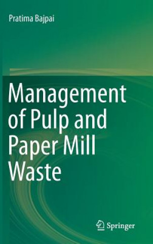 Könyv Management of Pulp and Paper Mill Waste Pratima Bajpai
