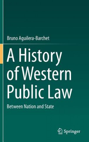 Kniha History of Western Public Law Bruno Aguilera-Barchet