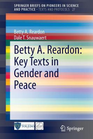 Kniha Betty A. Reardon: Key Texts in Gender and Peace Betty A. Reardon