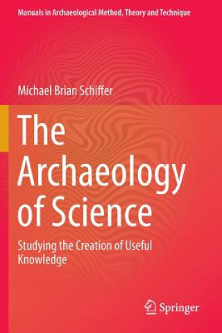 Carte Archaeology of Science Michael Brian Schiffer