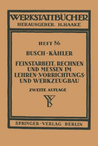 Könyv Feinstarbeit, Rechnen und Messen im Lehren-, Vorrichtungs- und Werkzeugbau E. Busch
