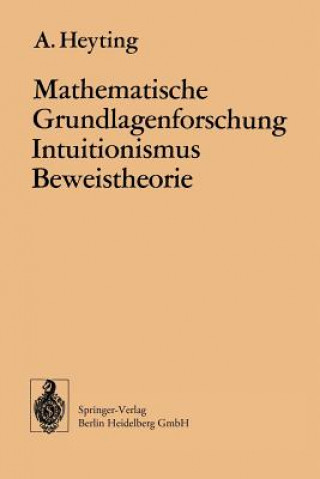 Książka Mathematische Grundlagenforschung Intuitionismus Beweistheorie A. Heyting