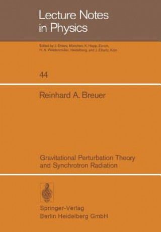 Książka Gravitational Perturbation Theory and Synchrotron Radiation R. A. Breuer