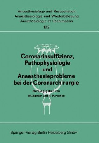 Kniha Coronarinsuffizienz, Pathophysiologie Und Anaesthesieprobleme Bei Der Coronarchirurgie R. Purschke