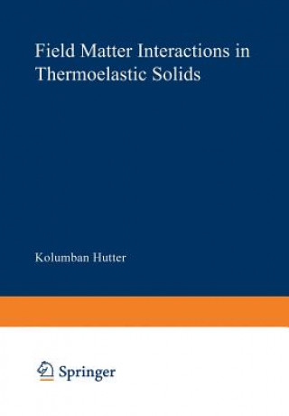 Carte Field Matter Interactions in Thermoelastic Solids K. Hutter
