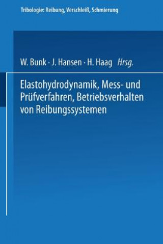 Könyv Elastohydrodynamik - Mess- Und Prufverfahren Betriebsverhalten Von Reibungssystemen W. Bunk
