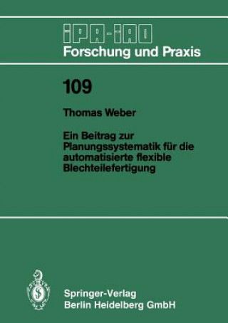 Könyv Ein Beitrag Zur Planungssystematik Feur Die Automatisierte Flexible Blechteilefertigung Thomas Weber