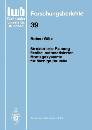 Könyv Strukturierte Planung Flexibel Automatisierter Montagesysteme F r Fl chige Bauteile Robert Götz