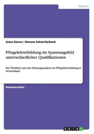 Kniha Pflegelehrerbildung im Spannungsfeld unterschiedlicher Qualifikationen Anna Sieren
