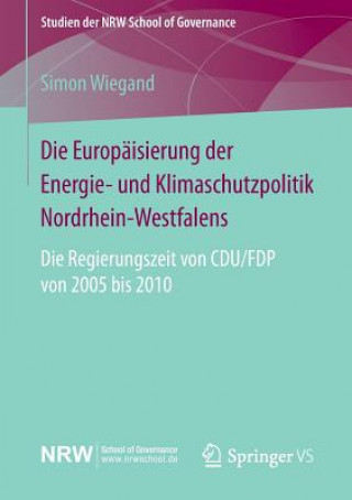 Buch Die Europaisierung der Energie- und Klimaschutzpolitik Nordrhein-Westfalens Simon Wiegand