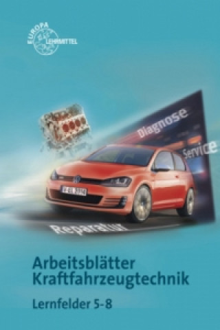Carte Arbeitsblätter Kraftfahrzeugtechnik, Lernfelder 5-8 Richard Fischer