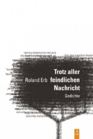 Kniha Trotz aller feindlichen Nachricht Roland Erb