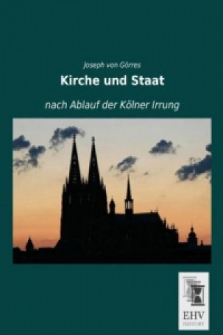 Buch Kirche und Staat nach Ablauf der Kölner Irrung Joseph von Görres