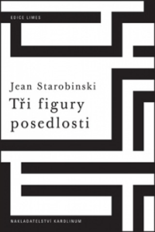 Knjiga Tři figury posedlosti Jean Starobinski