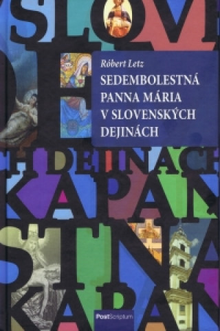 Könyv Sedembolestná Panna Mária v slovenských dejinách Róbert Letz