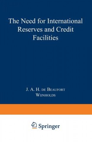 Kniha Need for International Reserves and Credit Facilities J. de Beaufort Wijnholds