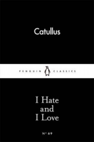 Carte I Hate and I Love Gaius Valerius Catullus