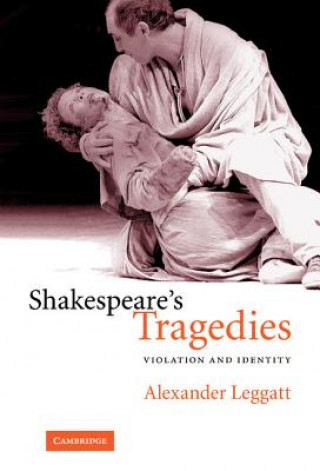Carte Shakespeare's Tragedies Alexander Leggatt
