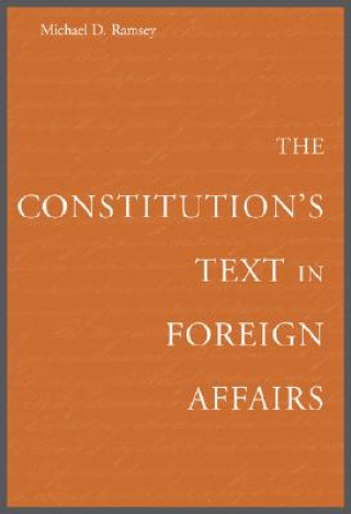 Книга Constitution's Text in Foreign Affairs Michael D. Ramsey