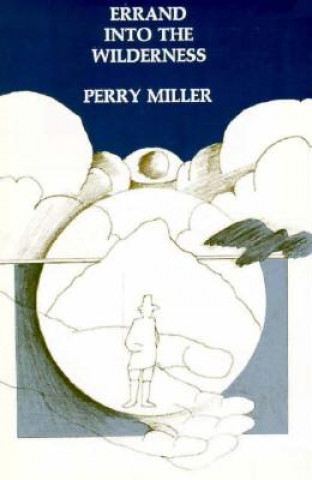 Knjiga Errand into the Wilderness Perry Miller