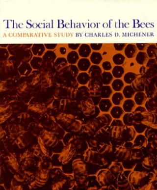 Kniha Social Behavior of the Bees Charles D. Michener