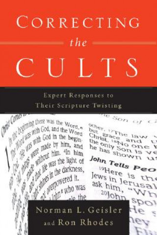 Carte Correcting the Cults - Expert Responses to Their Scripture Twisting Norman L. Geisler