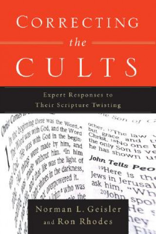 Book Correcting the Cults - Expert Responses to Their Scripture Twisting Norman L. Geisler