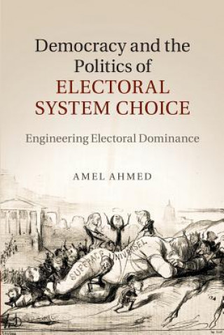 Carte Democracy and the Politics of Electoral System Choice Amel Ahmed