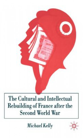 Carte Cultural and Intellectual Rebuilding of France After the Second World War Michael Kelly
