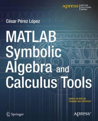 Book MATLAB Symbolic Algebra and Calculus Tools Cesar Lopez