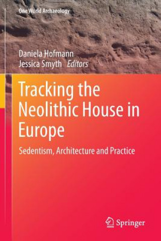 Kniha Tracking the Neolithic House in Europe Daniela Hofmann