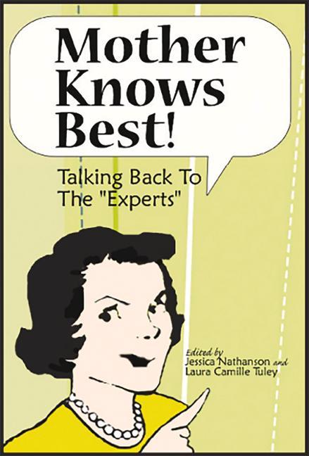 Книга Mother Knows Best: Talking Back To Exper 