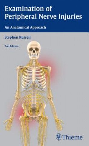 Könyv Examination of Peripheral Nerve Injuries: An Anatomical Approach Stephen Russell