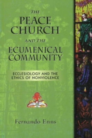 Kniha Peace Church and the Ecumenical Community Fernando Enns