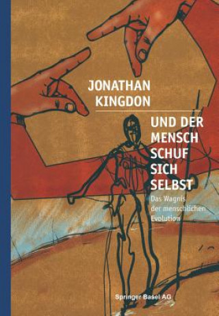 Kniha Und Der Mensch Schuf Sich Selbst Jonathan Kingdon