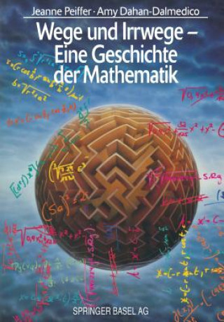 Carte Wege Und Irrwege -- Eine Geschichte Der Mathematik Jeanne Peiffer