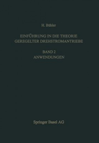 Könyv Einfuhrung in Die Theorie Geregelter Drehstromantriebe H. Bühler