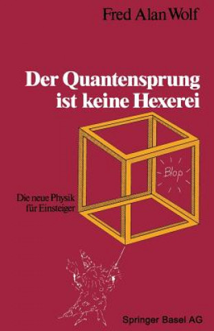 Kniha Der Quantensprung Ist Keine Hexerei Fred Alan Wolf